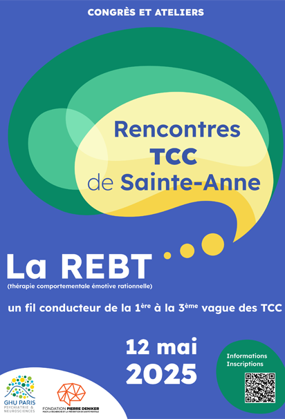 Affiche promotionnelle des "Rencontres TCC de Sainte-Anne 2025 qui se tiendra le 12 mai 2025 au GHU Paris Psychiatrie & Neurosciences, centre Hospitalier Sainte-Anne. Le thème du Congrès et des ateliers est "La REBT (thérapie comportementale émotive rationnelle), un fil conducteur des la première à la troisième vague des TCC". Les logos des partenaires GHU paris Psychiatrie & Neurosciences et la Fondation Pierre Deniker apparissent en bas à droite de l'affiche.