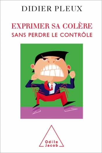 Couverture du livre "Exprimer sa colère sans perdre le contrôle" de Didier Pleux, Édition Odile Jacob
