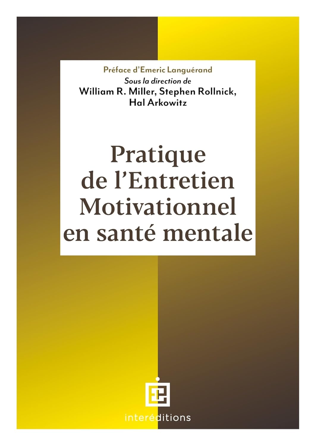 Couverture du livre "Pratique de l'entretien motivationnel en santé mentale" de Hal Arkowitz, William R. Miller, Stephen Rollnick. Préfacier : E. Languérand. InterEditions-Dunod, 2024.